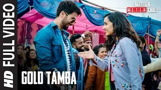 Full Song:Gold Tamba Video | Batti Gul Meter Chalu | Shahid Kapoor, Shraddha Kapoor