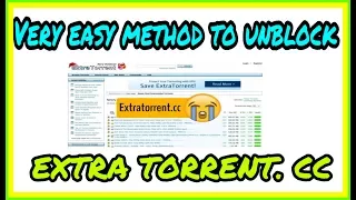 How to access EXTRA TORRENT. CC site  with too much easy.