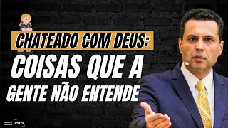 CHATEADO COM DEUS: COISAS QUE A GENTE NÃO ENTENDE