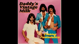 Daddy's Vintage Milk - Creamy Funkadelics (AI Generated Music Shitpost)