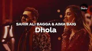 Coke Studio Season 12 | Dhola | Sahir Ali Bagga & Aima Baig | Music Audio