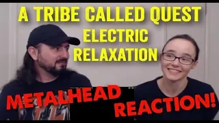 Electric Relaxation - A Tribe Called Quest (REACTION! by metalheads)