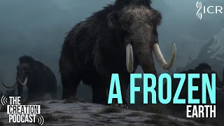 How Many Ice Ages Were There? | The Creation Podcast: Episode 20