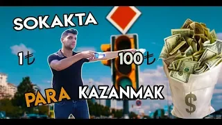 SOKAKTA PARA KAZANMAK - 1TL Yİ 100 TL YAPMAK