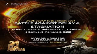 DAY 3 - BATTLE AGAINST DELAY & STAGNATION || 21 DAYS FASTING AND PRAYERS || 10TH JANUARY 2024