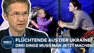 KRIEG IN DER UKRAINE: Flüchtende? Diese drei Dinge muss man jetzt machen! - Migrationsforscher Knaus