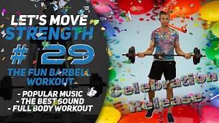 "Time To Celebrate" Barbell Workout With Fantastic Music & Sound! Let's Move  Strength #29