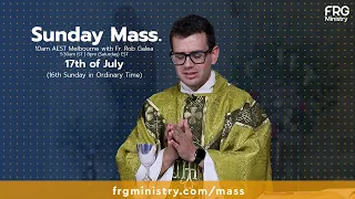 Mass on the 16th Sunday in ordinary time with Fr. Rob Galea 17/07/2022