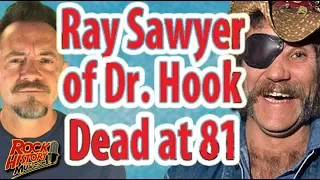 Ray Sawyer Of Dr Hook Fame Dead at 81 - Our Tribute