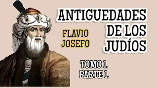 Tomo 1. Parte 1. Antigüedades de los Judíos  (Flavio Josefo)  🟡  AUDIO LIBRO CRISTIANO