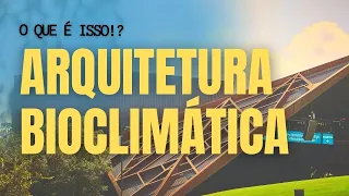 O que é Arquitetura Bioclimática? [rápido e direto]