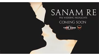 Sanam Re - Pre Wedding promo