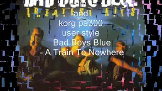 KORG PA-300 user style Bad Boys Blue – A Train To Nowhere