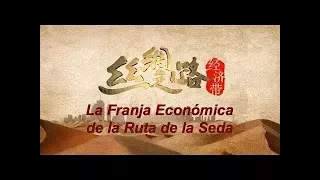 DOCUMENTAL 12/07/2017 La Franja Económica de la Ruta de la Seda Episodio Ⅶ La