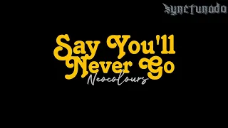 SAY YOU'LL NEVER GO [ NEOCOLOURS ] KARAOKE | MINUS ONE