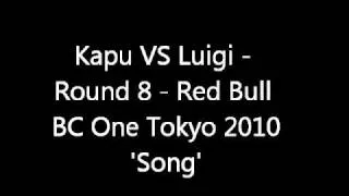 Kapu VS Luigi - Round 8 - Red Bull BC One Tokyo 2010 Song