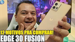 EDGE 30 FUSION | 12 Motivos PRA COMPRAR Esse Smartphone PODEROSO da Motorola!