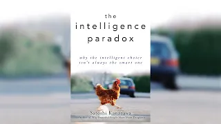 The Intelligence Paradox: Why the Intelligent Choice Isn't Always the Smart One