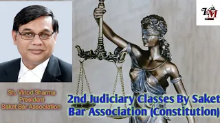 2nd Judiciary Classes By Saket Bar Association (Constitution) // By Sh. Vinod Sharma // Law Masters