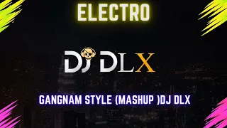 Gangnam style - psy (mashup) DJ DLX