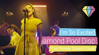 I'm so Excited (The Pointer Sisters Cover) - Diamond Pool Disc