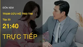 TRỰC TIẾP VTV3 | Full Tập 33 - Trạm Cứu Hộ Trái Tim | VTV Giải Trí