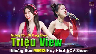 Thương Võ ft DJ Trang Moon | Tổng Hợp Nhạc Trẻ REMIX TRIỆU VIEW Càng Nghe Càng Nghiền | Bình Minh Ơi