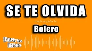 Bolero - Se Te Olvida (Versión Karaoke)