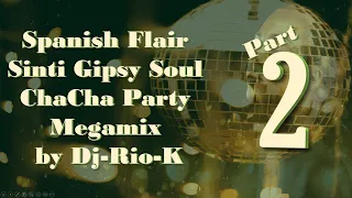 Spanish Flair Sinti Gipsy Soul ChaCha Party Megamix Part 2 by Dj Rio K