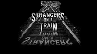 "Strangers on a Train" (1951), A Fan Trailer by JMP