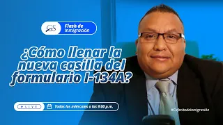 Abogado Luis A. Guerra Explica Como Llenar La Nueva Casilla en Formulario I-134A