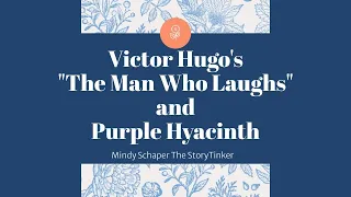 The Man Who Laughs: An explanation of The Victor Hugo book in Purple Hyacinth