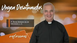 Santuario de la Virgen Desatanudos - Padre Ángel Espinosa de los Monteros