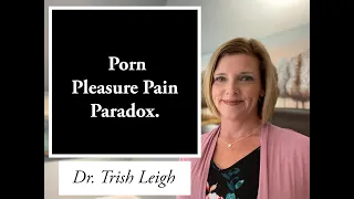 Porn Pleasure Pain Paradox w/Dr. Trish Leigh (No PMO, nofap relapse)