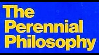 ALDOUS HUXLEY - THE PERENNIAL PHILOSOPHY - Part One