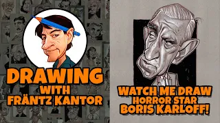 Frantz Kantor Draws Horror Star Boris Karloff!