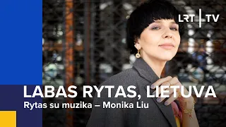 Rytas su muzika – Monika Liu | Labas rytas, Lietuva | 2024-03-06