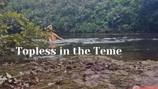 Topless in the Teme - another skinny dipping adventure!
