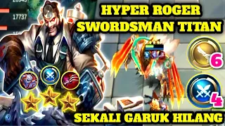 HYPER ROGER SWORDSMAN TITAN||SEKALI GARUK HILANG||COMBO MAGIC CHESS