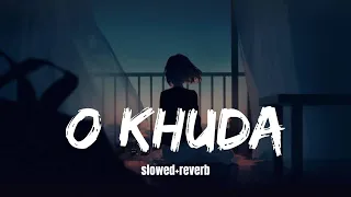 AMAAL MALLIK - O khuda LOFI  slowed and reverb  Lofi mixed