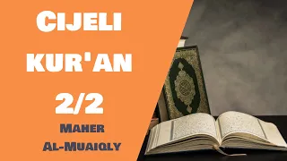 Cijeli Kur'an - Maher Al-Muaiqly - 2/2 (drugi dio)
