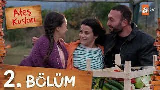 Ateş Kuşlar 2. bölüm @atvturkiye | FULL HD