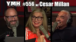 Your Mom's House Podcast - Ep. 556 w/ Cesar Millan