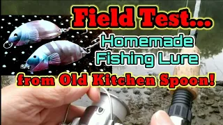 FIELD TEST / FISHING LURE FROM OLD KITCHEN SPOON