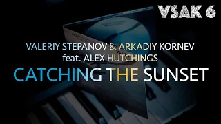 Valeriy Stepanov & Arkadiy Kornev | Catching The Sunset (feat. Alex Hutchings)