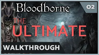 Bloodborne - Ultimate Walkthrough - Ep: 02 Father Gascoigne & Cathedral Ward