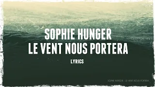 Sophie Hunger -  Le vent nous portera (paroles de chanson/lyrics)