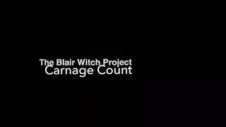 Blair Witch Franchise (1999 - 2016) Carnage Count