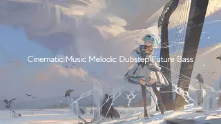 Cinematic music mix Melodic Dubstep and Future Bass