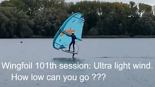 Wingfoil 101 th Session: Ultra Light Wind Wingfoiling. How Low Can You Go ?